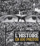 Les évènements qui ont marqué l'histoire en 100 photos
