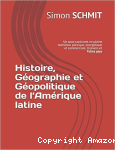 Histoire, Géographie et Géopolitique de l’Amérique latine