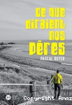 Ce que diraient nos pères