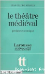 Le théâtre médiéval profane et comique: la naissance d'un art