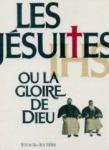 Les Jésuites ou la gloire de Dieu