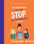 Le petit livre pour dire stop au harcèlement à l'école