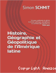 Histoire, Géographie et Géopolitique de l’Amérique latine